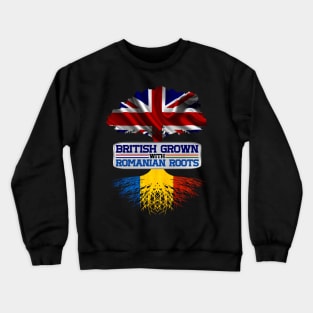 British Grown With Romanian Roots Cool Gift For Proud British Romanians Crewneck Sweatshirt